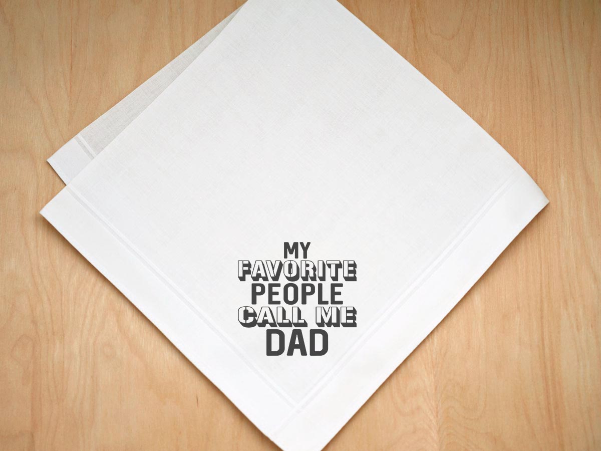 My Favorite People Call Me Dad Print Handkerchief