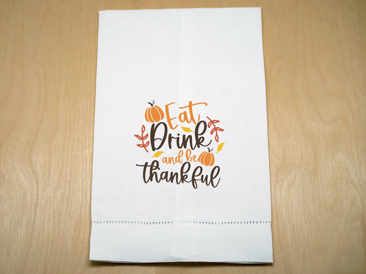 Eat, Drink, and Be Thankful Printed Linen Guest Towel