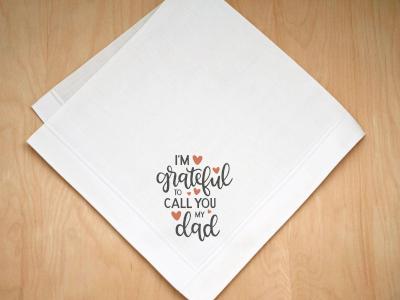 Grateful To Call You My Dad Print Handkerchief