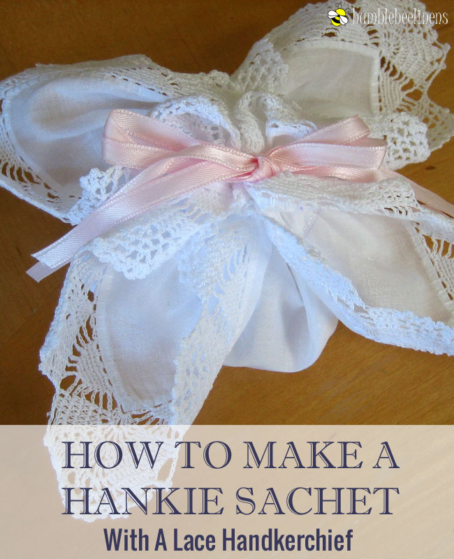 Making a Hankie Sachet Out of Wedding Handkerchiefs